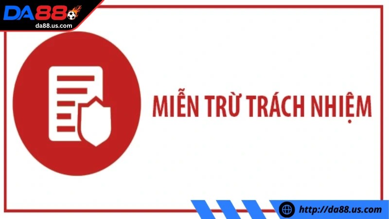 Miễn trừ trách nhiệm DA88 được xây dựng nhằm bảo vệ quyền lợi Miễn trừ trách nhiệm DA88 được xây dựng nhằm bảo vệ quyền lợi